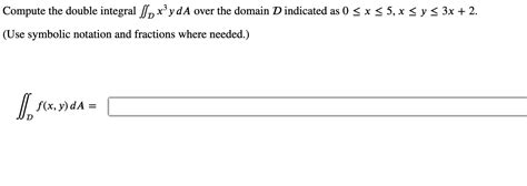 Solved Compute The Double Integral Dx Yda Over The Domain D Chegg