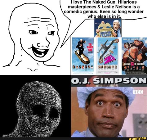 I Love The Naked Gun Hilarious Masterpieces Leslie Neilson Is A Comedic Genius Been So Long