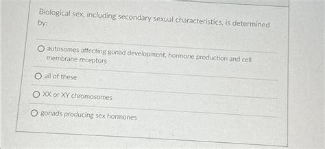 Solved Biological Sex Including Secondary Sexual Chegg