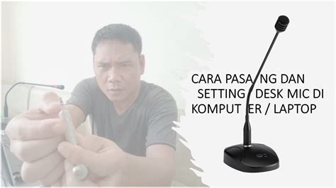 Cara Pasang Desk Mic Di Komputer Atau Laptop Deskmic Microphone