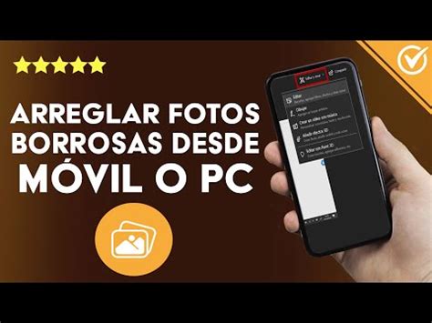 C Mo Arreglar Mis Fotos Borrosas Desde El M Vil O Pc Consejos De