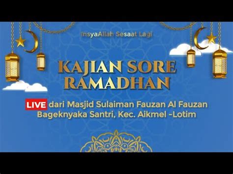 Live Kajian Sore Ramadhan Ustadz Dahrul Falihin Lc