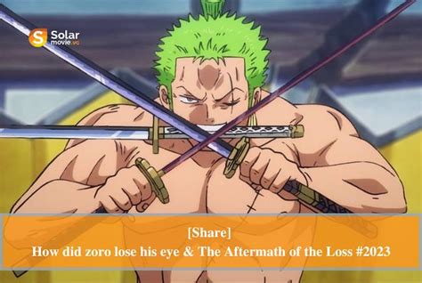 How Did Zoro Lose His Left Eye The Aftermath Of The Loss Flickr