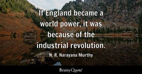 Quotes About Industrial Revolution 87 Quotes