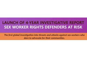 Front Line Defenders Launch Of First Global Report On Sex Worker Rights Defenders At Risk