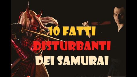 Fatti Disturbanti Sui Samurai Disturbing Facts About Samurai