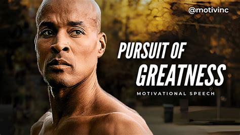 Pursuit Of Greatness Motivational Speech David Goggins Eric