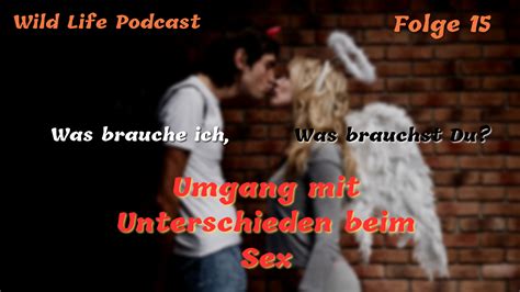 Folge Was Brauche Ich Was Brauchst Du Umgang Mit Unterschieden Beim Sex Wild Life