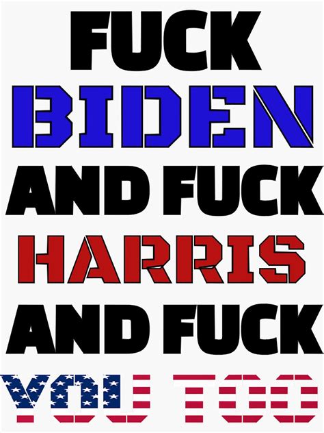 Joe Biden Fuck Biden And Fuck Harris And Fuck You Too Classic T Shirt Sticker For Sale By