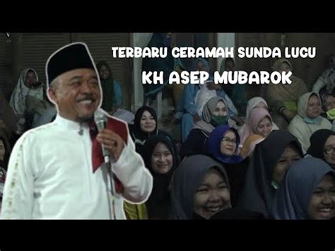 Full Ceramah Sunda Lucu Kh Asep Mubarok Tahun Baru Islam Youtube