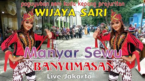 Manyar Sewu Banyumasan Ebeg Wijaya Sari Live Jakarta Youtube