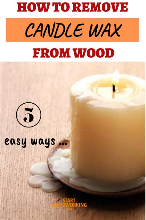 How To Remove Candle Wax From Wood Candle Wax Removal Candle Wax