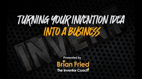 How To Turn Your Invention Idea Into A Business With Invention Expert