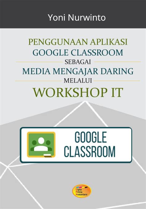 Penggunaan Aplikasi Google Classroom Sebagai Media Mengajar Daring