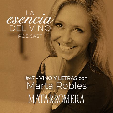 47: Marta Robles - Vino y letras - La Esencia del Vino, el Podcast de ...