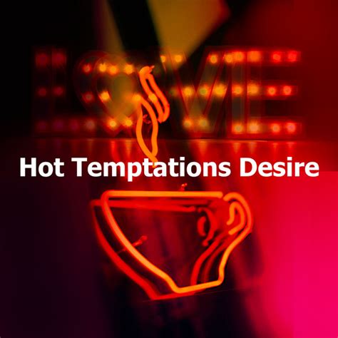 Hot Temptations Desire Album By Sexy Chillout Music Cafe Spotify