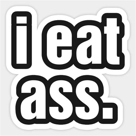 I Eat Ass Funny Sticker TeePublic