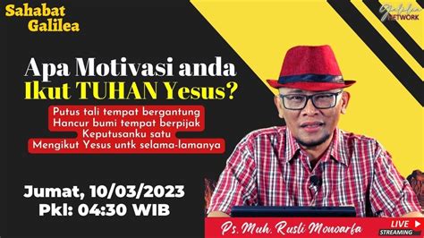 Apa Motivasi Anda Ikut Tuhan Yesus Ps Muh Rusli Monoarfa Sg