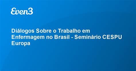 Di Logos Sobre O Trabalho Em Enfermagem No Brasil Semin Rio Cespu Europa