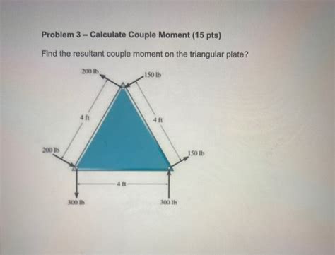 Solved Problem 3 Calculate Couple Moment 15 Pts Find The