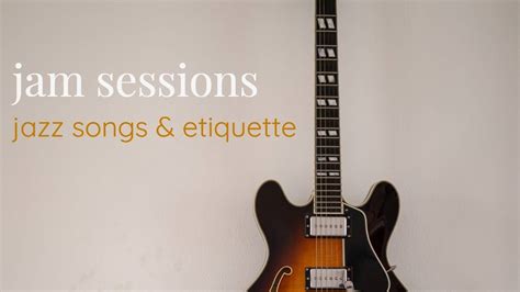 Jam Session Etiquette And Common Jazz Jam Session Songs