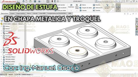 Dise O De Estufa Con Chapa Metalica Y Troquel En Solid Works Youtube