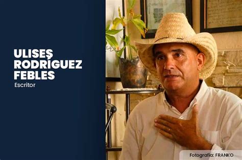 Ulises Rodr Guez Febles Una Novela Sobre El Universo Agrario Cubano