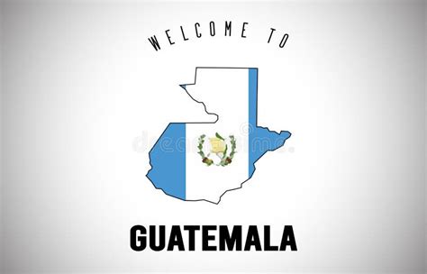 Guatemala Welcome To Text And Country Flag Inside Country Border Map