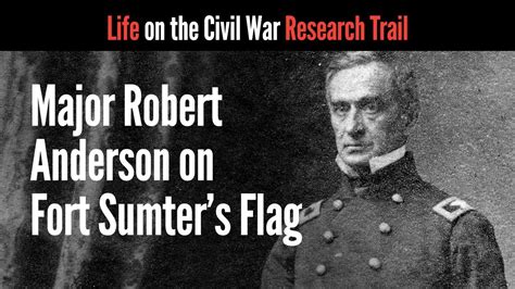 Major Robert Anderson On Fort Sumter S Flag Youtube