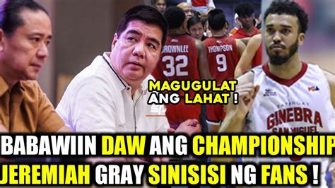 GINEBRA PBA BABAWIIN ANG CHAMPIONSHIP SA TNT JEREMIAH GRAY SINISISI