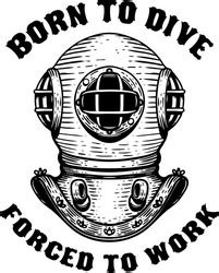 Born to dive forced work retro style diver Vector Image