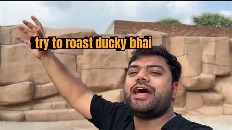 Try To Roast Ducky Bhai Youtube