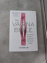 The Vagina Bible The Vulva And The Vagina Separating The Myth From The Medicine Gunter Dr