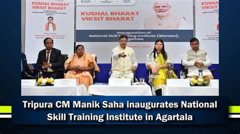 Tripura Cm Manik Saha Inaugurates National Skill Training Institute In Agartala