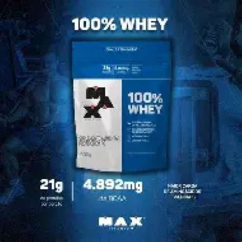 Whey Que Tem Mais Proteina - Whey Protein 100% Max Refil 900g – Mais Proteína, Mais Resultados ...