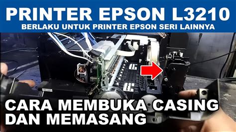 Cara Mudah Melepas Membuka Dan Memasang Casing Printer Epson L