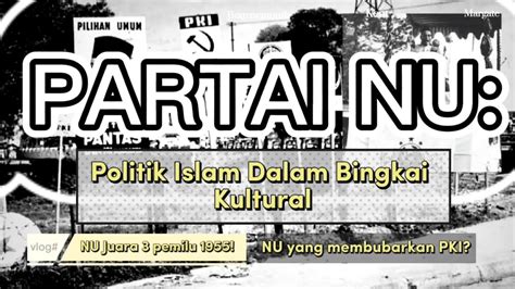 Sejarah Partai Nu Politik Islam Dalam Bingkai Kultural Youtube