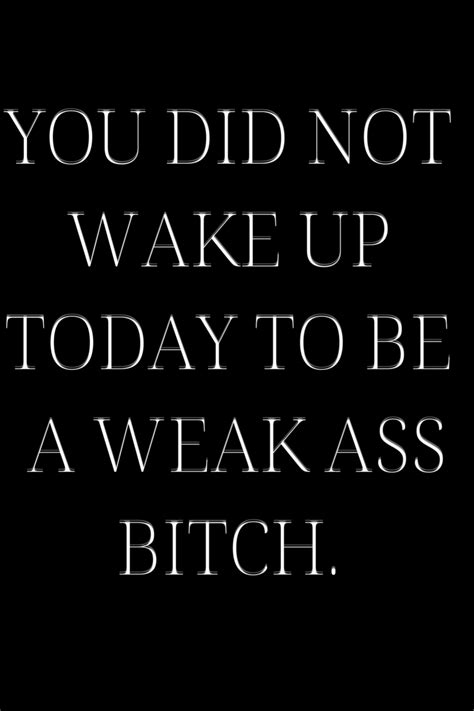 Slay Quotes Kick Ass Quotes Bad Bitch Quotes Booty Quotes Me Quotes Hot Quote Tough Quote