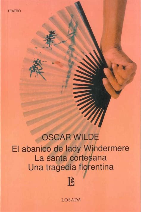 El Abanico De Lady Windermere La Santa Cortesana Una Tragedia