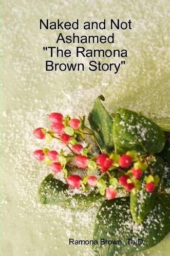 Naked And Not Ashamed The Ramona Brown Story Ramona Brown Readings Books