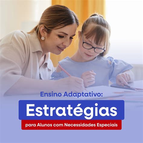 Estratégias Para Trabalhar Com Alunos Especiais - Ensino Adaptativo: Estratégias para Alunos com Necessidades Especia...