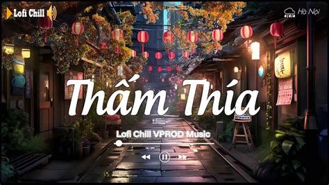 Nhạc Lofi Chill hot Tiktok Thấm Thía lofi Đừng Buồn Anh Nghe Em Ơi Vì Phải Để Em Hay Nghĩ