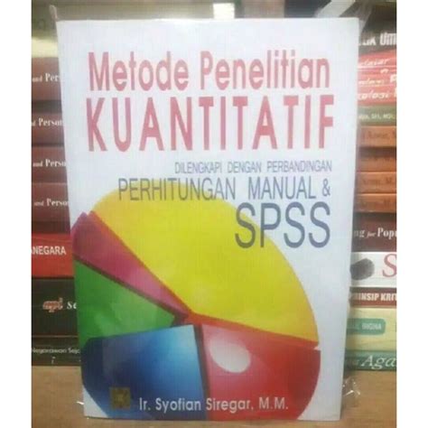 Jual Metode Penelitian Kuantitatif Spss Sofyan Siregar Shopee Indonesia