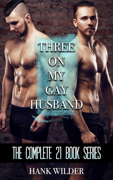 Three On My Gay Husband The Complete Book Series Kindle Edition By Wilder Hank