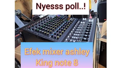 Efek Mixer Ashley King Note Mixeraudio Ashley Youtube