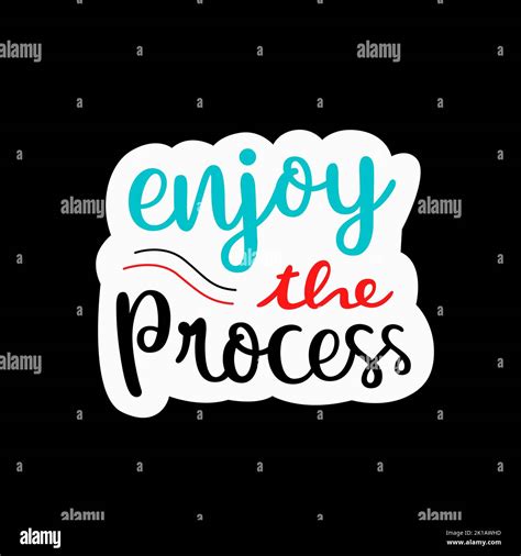 Motivational Typography Quote Enjoy The Process Stock Photo Alamy