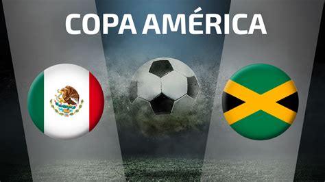 M Xico Vs Jamaica Cu Ndo Y C Mo Ver El Debut En Copa Am Rica Unotv