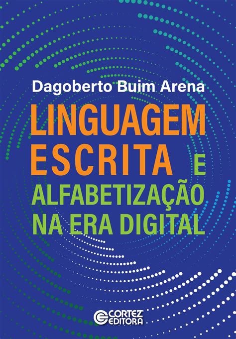 Linguagem Escrita E Alfabetização Na Era Digital Ebook By Dagoberto