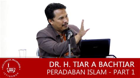 Dr Tiar Anwar Bachtiar M Hum Peradaban Islam Islam Sebagai