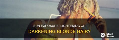 Sun Exposure Lightening Or Darkening Blonde Hair ShunSalon
